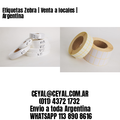 Etiquetas Zebra | Venta a locales | Argentina