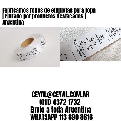 Fabricamos rollos de etiquetas para ropa | Filtrado por productos destacados | Argentina