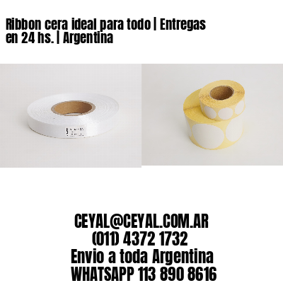 Ribbon cera ideal para todo | Entregas en 24 hs. | Argentina