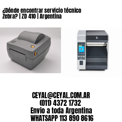 ¿Dónde encontrar servicio técnico Zebra? | ZD 410 | Argentina