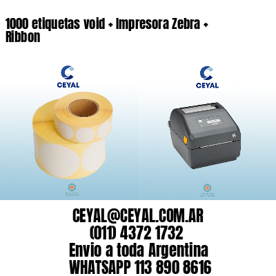 1000 etiquetas void + Impresora Zebra + Ribbon