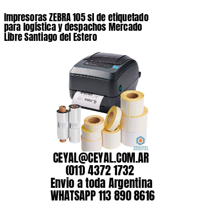 Impresoras ZEBRA 105 sl de etiquetado para logística y despachos Mercado Libre Santiago del Estero