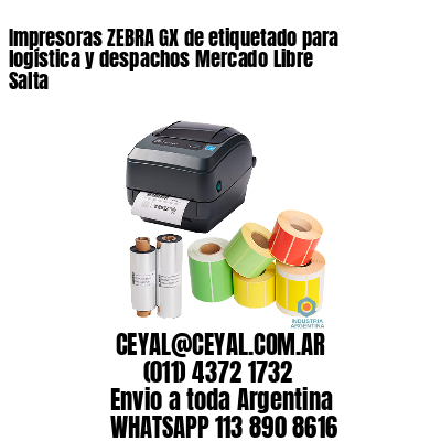 Impresoras ZEBRA GX de etiquetado para logística y despachos Mercado Libre Salta