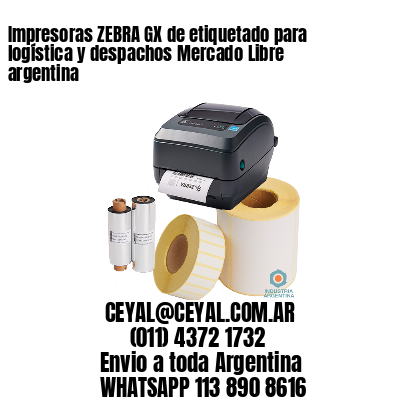 Impresoras ZEBRA GX de etiquetado para logística y despachos Mercado Libre argentina