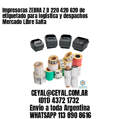 Impresoras ZEBRA Z D 220 420 620 de etiquetado para logística y despachos Mercado Libre Salta