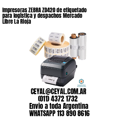 Impresoras ZEBRA ZD420 de etiquetado para logística y despachos Mercado Libre La Rioja