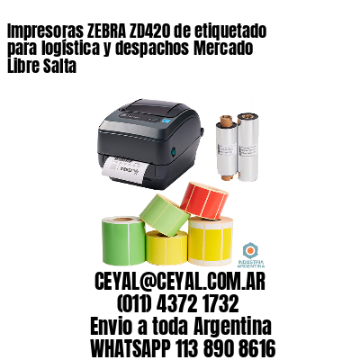 Impresoras ZEBRA ZD420 de etiquetado para logística y despachos Mercado Libre Salta