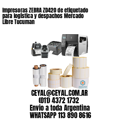 Impresoras ZEBRA ZD420 de etiquetado para logística y despachos Mercado Libre Tucuman