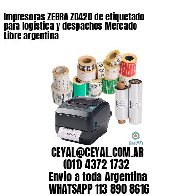 Impresoras ZEBRA ZD420 de etiquetado para logística y despachos Mercado Libre argentina
