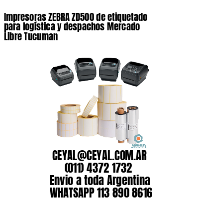Impresoras ZEBRA ZD500 de etiquetado para logística y despachos Mercado Libre Tucuman