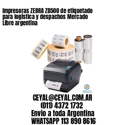 Impresoras ZEBRA ZD500 de etiquetado para logística y despachos Mercado Libre argentina