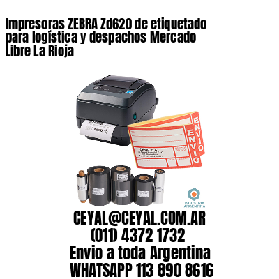 Impresoras ZEBRA Zd620 de etiquetado para logística y despachos Mercado Libre La Rioja