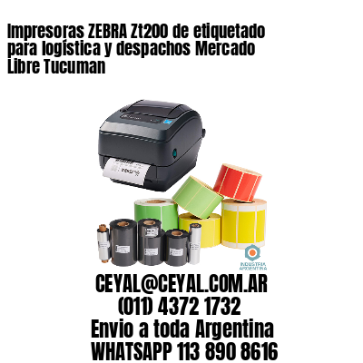 Impresoras ZEBRA Zt200 de etiquetado para logística y despachos Mercado Libre Tucuman