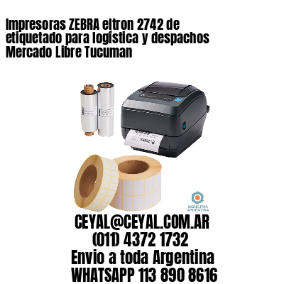 Impresoras ZEBRA eltron 2742 de etiquetado para logística y despachos Mercado Libre Tucuman