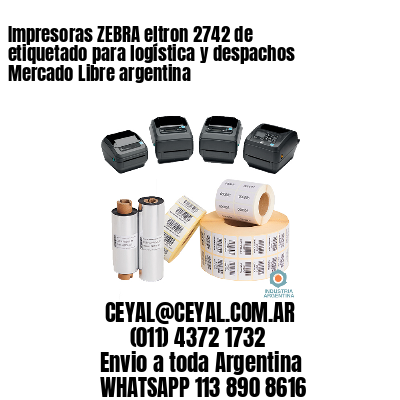 Impresoras ZEBRA eltron 2742 de etiquetado para logística y despachos Mercado Libre argentina