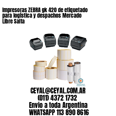Impresoras ZEBRA gk 420 de etiquetado para logística y despachos Mercado Libre Salta