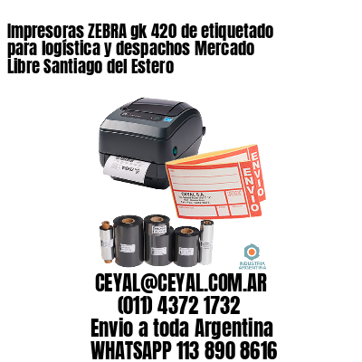 Impresoras ZEBRA gk 420 de etiquetado para logística y despachos Mercado Libre Santiago del Estero