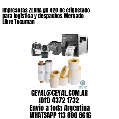 Impresoras ZEBRA gk 420 de etiquetado para logística y despachos Mercado Libre Tucuman
