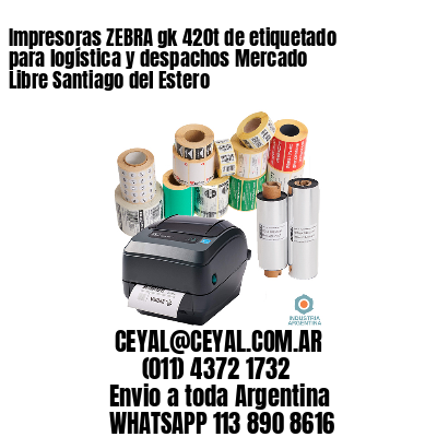 Impresoras ZEBRA gk 420t de etiquetado para logística y despachos Mercado Libre Santiago del Estero