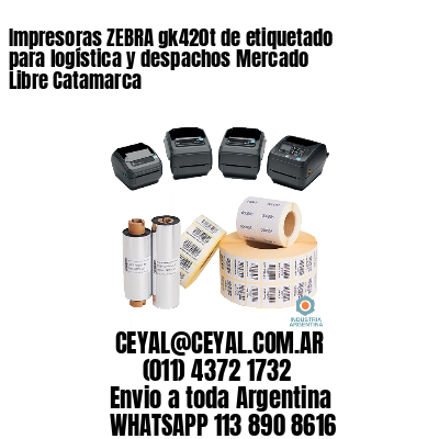 Impresoras ZEBRA gk420t de etiquetado para logística y despachos Mercado Libre Catamarca