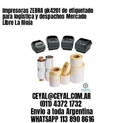 Impresoras ZEBRA gk420t de etiquetado para logística y despachos Mercado Libre La Rioja