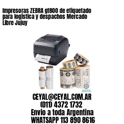 Impresoras ZEBRA gt800 de etiquetado para logística y despachos Mercado Libre Jujuy