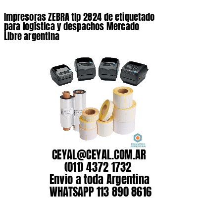 Impresoras ZEBRA tlp 2824 de etiquetado para logística y despachos Mercado Libre argentina
