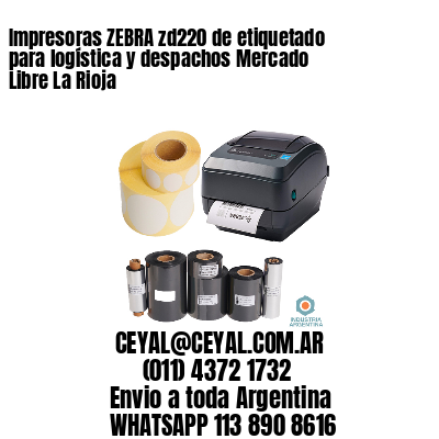 Impresoras ZEBRA zd220 de etiquetado para logística y despachos Mercado Libre La Rioja
