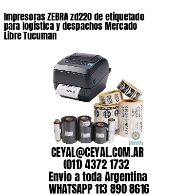 Impresoras ZEBRA zd220 de etiquetado para logística y despachos Mercado Libre Tucuman