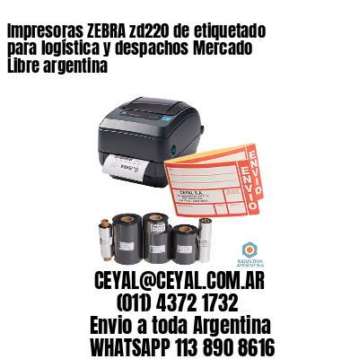 Impresoras ZEBRA zd220 de etiquetado para logística y despachos Mercado Libre argentina