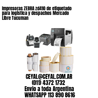 Impresoras ZEBRA zd410 de etiquetado para logística y despachos Mercado Libre Tucuman