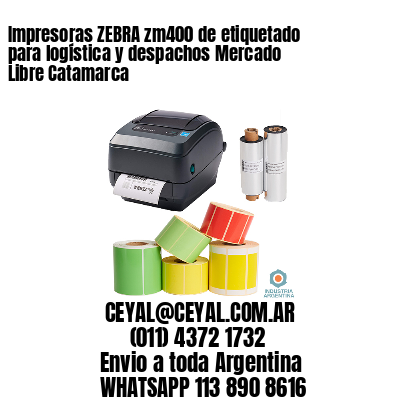 Impresoras ZEBRA zm400 de etiquetado para logística y despachos Mercado Libre Catamarca