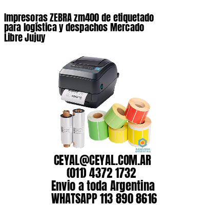Impresoras ZEBRA zm400 de etiquetado para logística y despachos Mercado Libre Jujuy