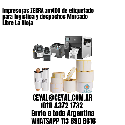Impresoras ZEBRA zm400 de etiquetado para logística y despachos Mercado Libre La Rioja