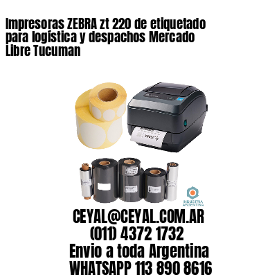 Impresoras ZEBRA zt 220 de etiquetado para logística y despachos Mercado Libre Tucuman