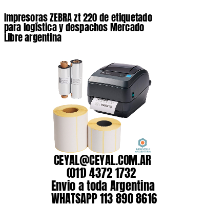 Impresoras ZEBRA zt 220 de etiquetado para logística y despachos Mercado Libre argentina