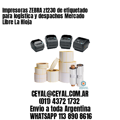 Impresoras ZEBRA zt230 de etiquetado para logística y despachos Mercado Libre La Rioja
