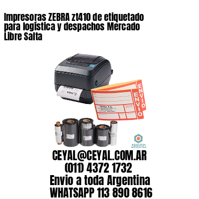 Impresoras ZEBRA zt410 de etiquetado para logística y despachos Mercado Libre Salta