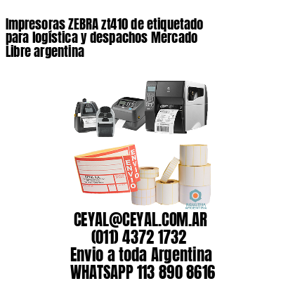Impresoras ZEBRA zt410 de etiquetado para logística y despachos Mercado Libre argentina