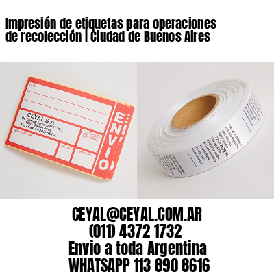 Impresión de etiquetas para operaciones de recolección | Ciudad de Buenos Aires