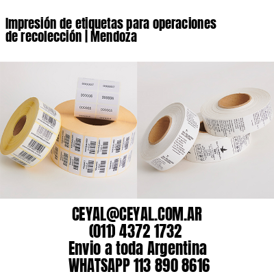 Impresión de etiquetas para operaciones de recolección | Mendoza