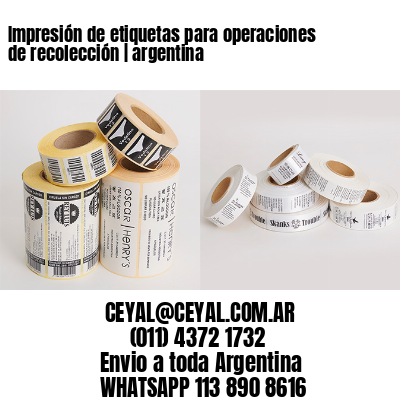 Impresión de etiquetas para operaciones de recolección | argentina