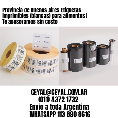 Provincia de Buenos Aires Etiquetas imprimibles (blancas) para alimentos | Te asesoramos sin costo