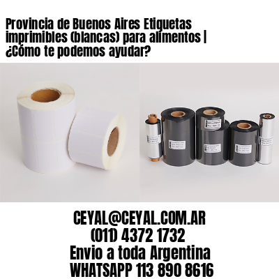Provincia de Buenos Aires Etiquetas imprimibles (blancas) para alimentos | ¿Cómo te podemos ayudar?