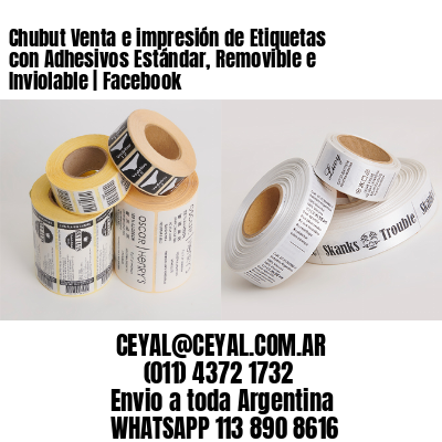 Chubut Venta e impresión de Etiquetas con Adhesivos Estándar, Removible e Inviolable | Facebook