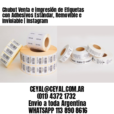 Chubut Venta e impresión de Etiquetas con Adhesivos Estándar, Removible e Inviolable | Instagram