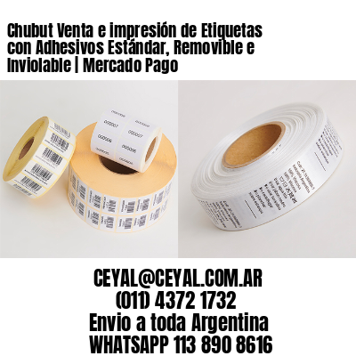 Chubut Venta e impresión de Etiquetas con Adhesivos Estándar, Removible e Inviolable | Mercado Pago