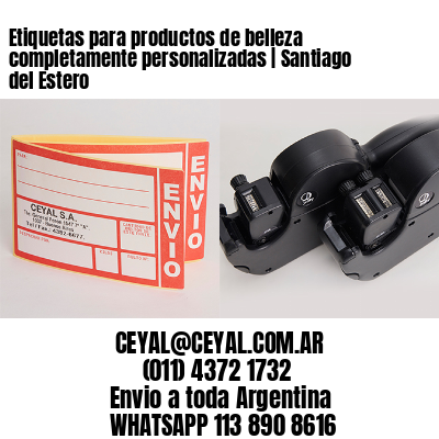 Etiquetas para productos de belleza completamente personalizadas | Santiago del Estero