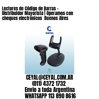 Lectores de Código de Barras - Distribuidor Mayorista | Operamos con cheques electrónicos  Buenos Aires