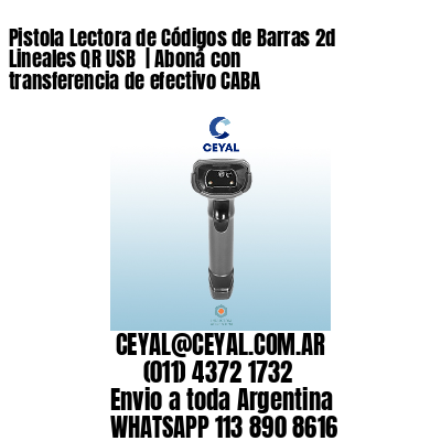 Pistola Lectora de Códigos de Barras 2d Lineales QR USB  | Aboná con transferencia de efectivo CABA